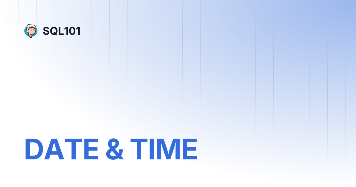 DATE & TIME | SQL101